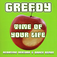Thumbnail for the Greedy - Time of Your Life link, provided by host site
