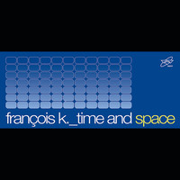 Thumbnail for the Francois K - Time & Space link, provided by host site