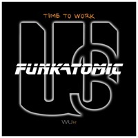 Thumbnail for the Funkatomic - Time to Work (Andy Tee & Caccini Mix) link, provided by host site