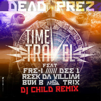 Thumbnail for the Dead Prez - Time Travel (Project Groundation Remix by DJ Child) link, provided by host site