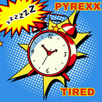 Thumbnail for the Pyrexx - Tired link, provided by host site