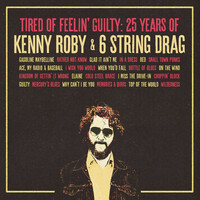 Thumbnail for the Kenny Roby - Tired of Feelin' Guilty: 25 Years of Kenny Roby & 6 String Drag link, provided by host site