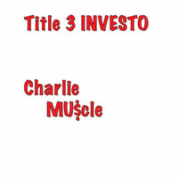 Thumbnail for the Charlie Muscle - Title 3 Investo link, provided by host site