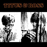 Thumbnail for the TITUS - Titus & Ross (Digitally Remastered) link, provided by host site