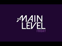 Thumbnail for the The Main Level - TMLF 8 (The Main Level Friday) link, provided by host site