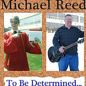Thumbnail for the Michael Reed - To Be Determined... link, provided by host site