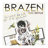 Thumbnail for the Brazen - To Live & Die By the Boom link, provided by host site