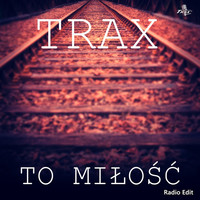 Thumbnail for the Trax - To Miłość link, provided by host site