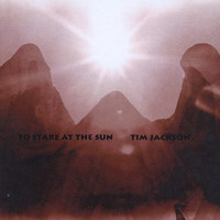 Thumbnail for the Tim Jackson - To Stare at the Sun link, provided by host site