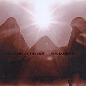 Thumbnail for the Tim Jackson - To Stare at the Sun link, provided by host site