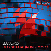 Thumbnail for the Spankox - To The Club (Rodg Remix) link, provided by host site