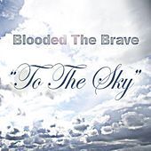 Thumbnail for the Blooded the Brave - To the Sky link, provided by host site