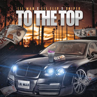 Thumbnail for the Lil Man - To The Top link, provided by host site