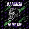 Thumbnail for the Dj Punish - To the Top link, provided by host site