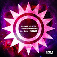 Thumbnail for the Hannah Wants - To The What link, provided by host site