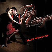 Thumbnail for the Mark Weinstein - Todo Corazon (The Tango Album) link, provided by host site