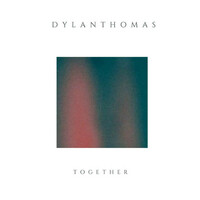 Thumbnail for the Dylan Thomas - Together link, provided by host site
