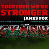 Thumbnail for the James Fox - Together We're Stronger link, provided by host site