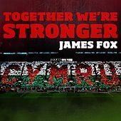Thumbnail for the James Fox - Together We're Stronger link, provided by host site