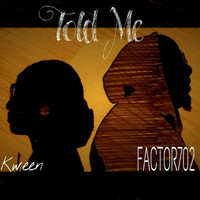 Thumbnail for the FACTOR702 - Told Me link, provided by host site