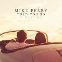 Thumbnail for the Mike Perry - Told You So link, provided by host site