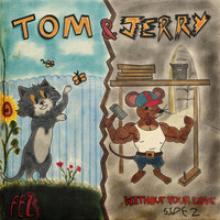 Thumbnail for the Fez - Tom And Jerry/Without Your Love link, provided by host site