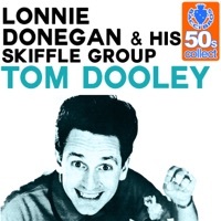 Thumbnail for the Lonnie Donegan & His Skiffle Group - Tom Dooley (Remastered) link, provided by host site