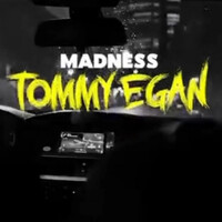 Thumbnail for the Madness - TOMMY EGAN link, provided by host site