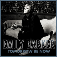 Thumbnail for the Emily Barker - Tomorrow Be Now link, provided by host site