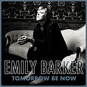 Thumbnail for the Emily Barker - Tomorrow Be Now link, provided by host site