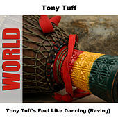 Thumbnail for the Tony Tuff - Tony Tuff's Feel Like Dancing (Raving) link, provided by host site