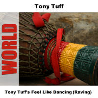 Thumbnail for the Tony Tuff - Tony Tuff's Feel Like Dancing (Raving) link, provided by host site
