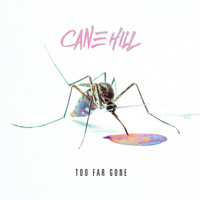 Thumbnail for the Cane Hill - Too Far Gone link, provided by host site