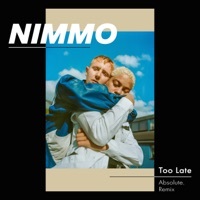 Thumbnail for the Nimmo - Too Late (ABSOLUTE. Remix) link, provided by host site