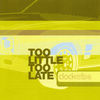 Thumbnail for the Clock-Wise - Too Little Too Late link, provided by host site