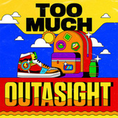 Thumbnail for the Outasight - Too Much link, provided by host site