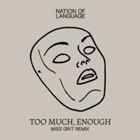 Thumbnail for the Nation of Language - Too Much, Enough (Miss Grit Remix) link, provided by host site