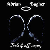Thumbnail for the Adrian Bagher - Took It All Away link, provided by host site