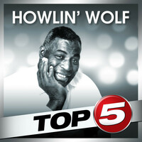 Thumbnail for the Howlin' Wolf - Top 5 - Howlin' Wolf link, provided by host site
