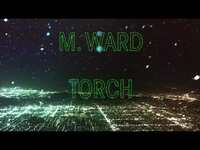 Thumbnail for the M. Ward - "Torch" (Full Album Stream) link, provided by host site