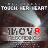 Thumbnail for the Reconceal - Touch Her Heart link, provided by host site
