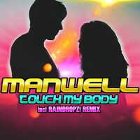 Thumbnail for the Manwell - Touch My Body link, provided by host site