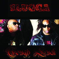 Thumbnail for the Slugga - Tough Luck link, provided by host site