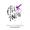 Thumbnail for the Felix Snow - Tove Lo - Moments - Remix link, provided by host site