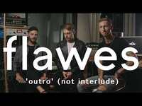 Thumbnail for the Flawes - Track By Track | Outro link, provided by host site