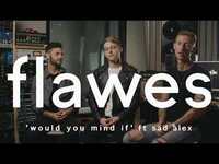 Thumbnail for the Flawes - Track By Track | Would You Mind If link, provided by host site