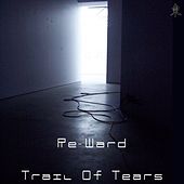 Thumbnail for the Re-Ward - Trail Of Tears link, provided by host site