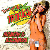 Thumbnail for the Monchy & Alexandra - Tranquilo y Tropical link, provided by host site