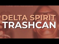 Thumbnail for the Delta Spirit - Trashcan link, provided by host site