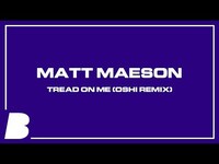 Thumbnail for the Matt Maeson - Tread On Me (Oshi Remix) link, provided by host site